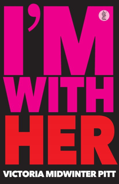 Cover for Victoria Midwinter Pitt · I'm With Her (Taschenbuch) (2022)