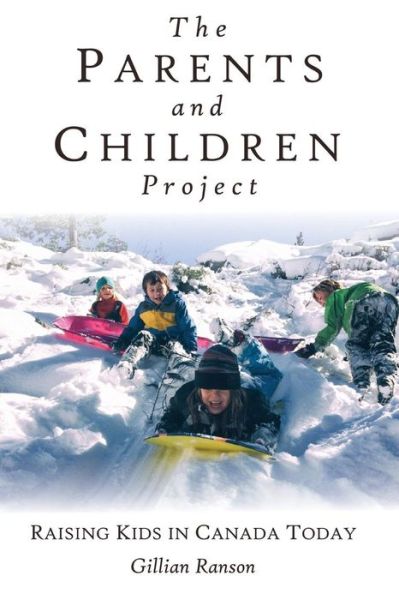 Cover for Gillian Ranson · The Parents and Children Project : Raising Kids in Canada Today (Paperback Book) (2018)