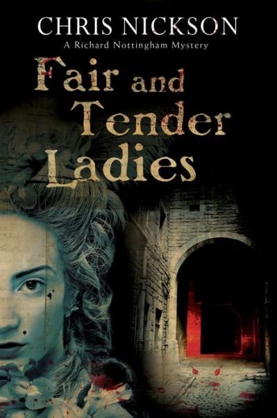 Cover for Chris Nickson · Fair and Tender Ladies - A Richard Nottingham Mystery (Innbunden bok) [Main edition] (2013)