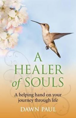 Cover for Dawn Paul · Healer of Souls, A – A helping hand on your journey through life (Paperback Book) (2012)