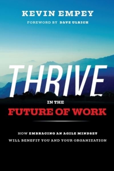 Cover for Kevin Empey · Thrive in the Future of Work: How Embracing an Agile Mindset Will Benefit You and Your Organisations (Paperback Book) (2021)