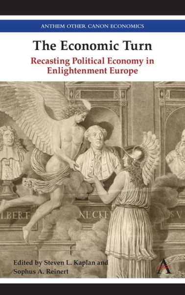 Cover for The Economic Turn: Recasting Political Economy in Enlightenment Europe - Anthem Other Canon Economics (Hardcover Book) (2019)