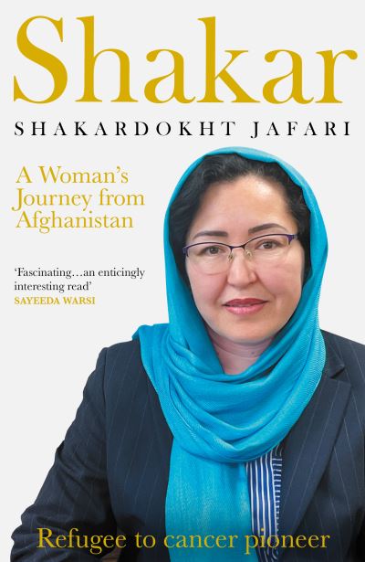 Cover for Shakardokht Jafari · Shakar: an Afghanistani Woman's Journey: From Refugee to Cancer Pioneer (Paperback Book) (2023)