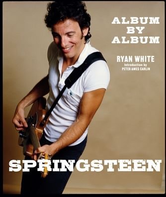Cover for Ryan White · Springsteen: Album by Album (Hardcover Book) (2024)