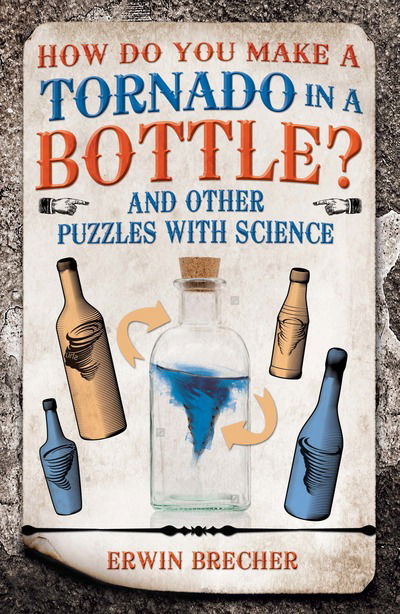 Cover for Erwin Brecher · How Do You Make a Tornado in a Bottle? (Hardcover Book) (2018)