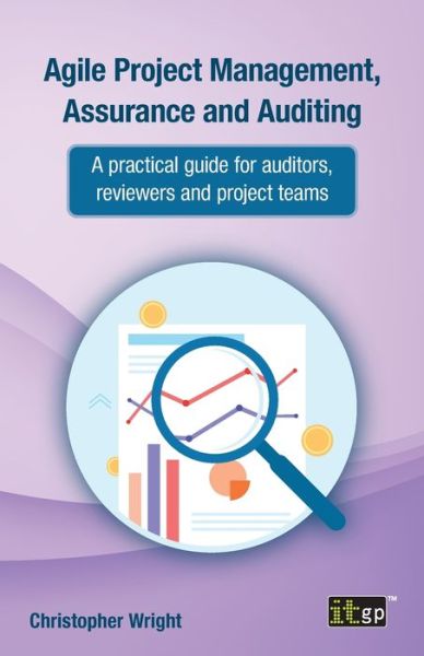 Cover for Christopher Wright · Agile Project Management, Assurance and Auditing: A Practical Guide for Auditors, Reviewers and Project Teams (Paperback Book) (2022)