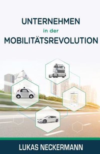 Cover for Lukas Neckermann · Unternehmen in Der Mobilitatsrevolution (Paperback Book) (2018)