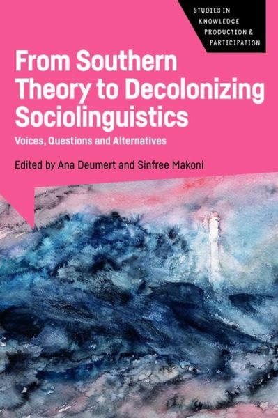 Cover for From Southern Theory to Decolonizing Sociolinguistics: Voices, Questions and Alternatives - Studies in Knowledge Production and Participation (Paperback Bog) (2023)