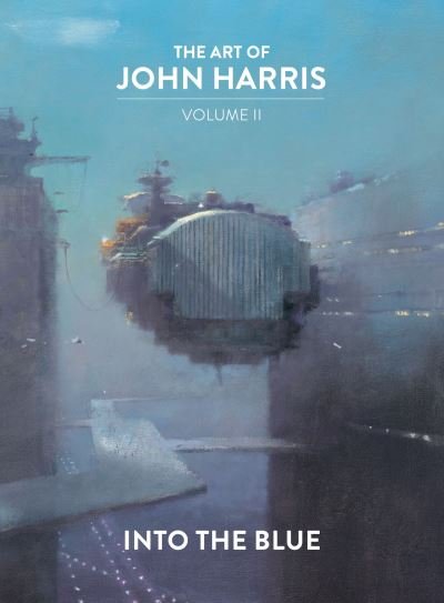 Cover for John Harris · The Art of John Harris: Volume II - Into the Blue (Inbunden Bok) (2022)