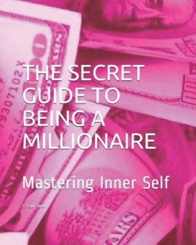 Cover for Y Toya Taylor · The Secret Guide to Being a Millionaire (Taschenbuch) (2018)
