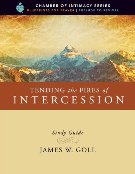 Cover for James W Goll · Tending the Fires of Intercession Study Guide (Paperback Book) (2019)