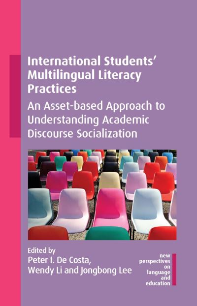International Students' Multilingual Literacy Practices: An Asset-based Approach to Understanding Academic Discourse Socialization - New Perspectives on Language and Education - - Books - Multilingual Matters - 9781800415553 - August 4, 2022