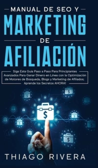 Cover for Thiago Rivera · Manual de SEO y Marketing de Afiliacion (Hardcover bog) (2020)