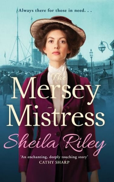 Cover for Sheila Riley · The Mersey Mistress: The start of a brand new gritty series for 2021 (Gebundenes Buch) (2021)