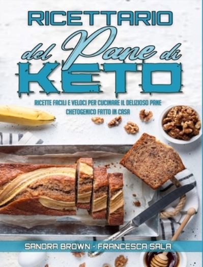 Ricettario Del Pane Di Keto - Sandra Brown - Książki - Freedom 2020 Ltd - 9781802974553 - 2 czerwca 2021