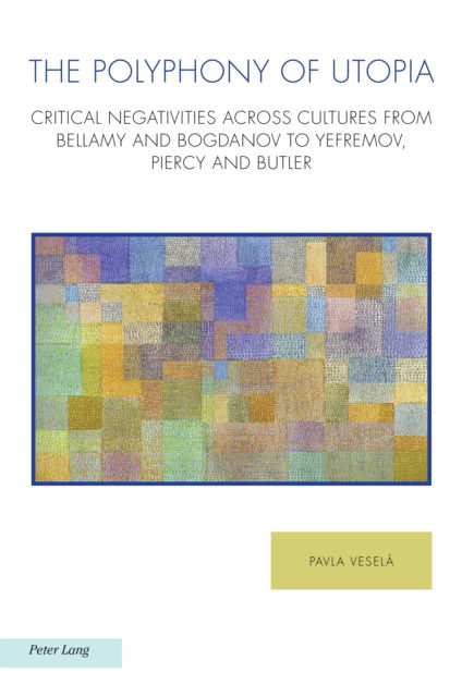 Cover for Pavla Vesela · The Polyphony of Utopia: Critical Negativities Across Cultures from Bellamy and Bogdanov to Yefremov, Piercy and Butler - Ralahine Utopian Studies (Paperback Book) [New edition] (2023)