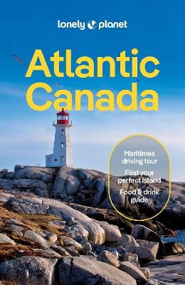 Cover for Lonely Planet · Lonely Planet Regional Guides: Atlantic Canada: Nova Scotia, New Brunswick, Prince Edward Island &amp; Newfoundland &amp; Labrador (Sewn Spine Book) (2024)