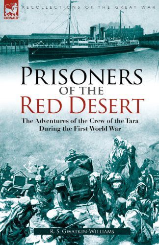 Cover for R S Gwatkin-Williams · Prisoners of the Red Desert: The Adventures of the Crew of the Tara! During the First World War (Paperback Book) (2008)