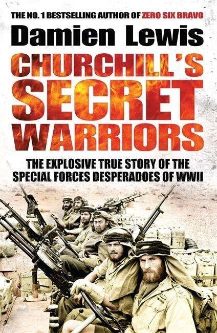 Cover for Damien Lewis · Churchill's Secret Warriors: Now a major Guy Ritchie film: THE MINISTRY OF UNGENTLEMANLY WARFARE (Taschenbuch) (2015)