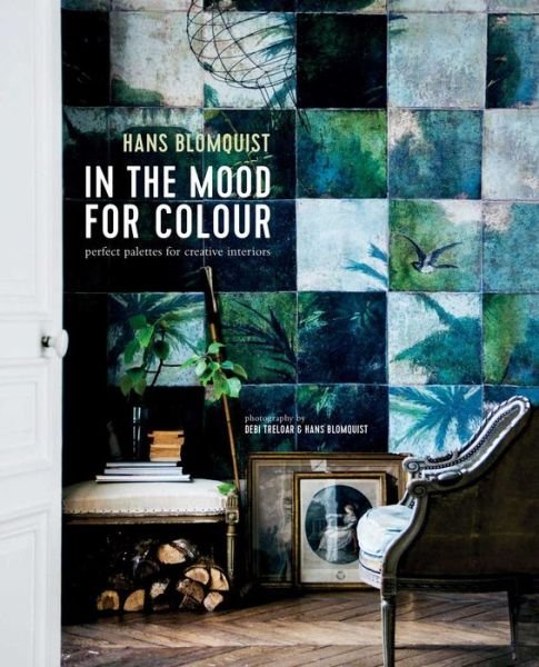 Cover for Hans Blomquist · In The Mood For Colour (Hardcover Book) (2016)