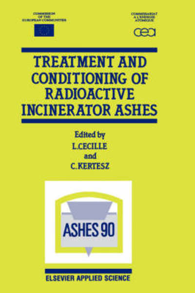 Cover for L Cecille · Treatment and Conditioning of Radioactive Incinerator Ashes (Hardcover Book) (1991)