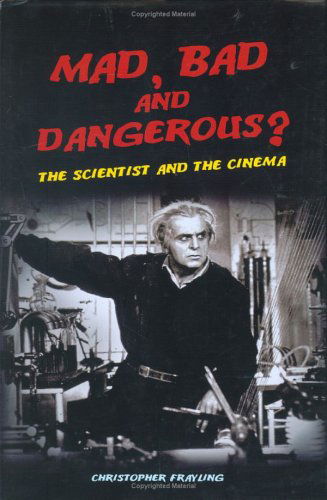 Cover for Christopher Frayling · Mad, Bad and Dangerous?: the Scientist and the Cinema (Hardcover Book) (2005)