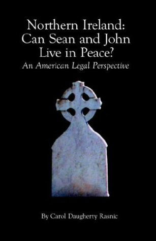 Cover for Carol Daugherty Rasnic · Northern Ireland: Can Sean and John Live in Peace? : an American Legal Perspective (Pocketbok) (2003)