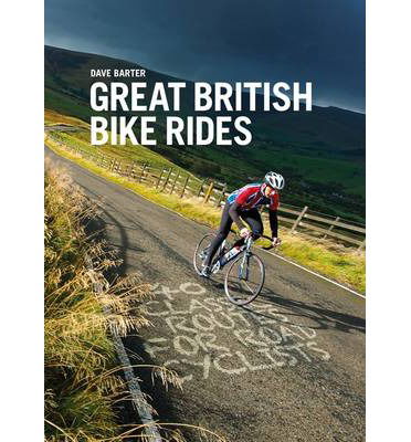 Great British Bike Rides: 40 classic routes for road cyclists - Dave Barter - Książki - Vertebrate Publishing Ltd - 9781906148553 - 21 marca 2013