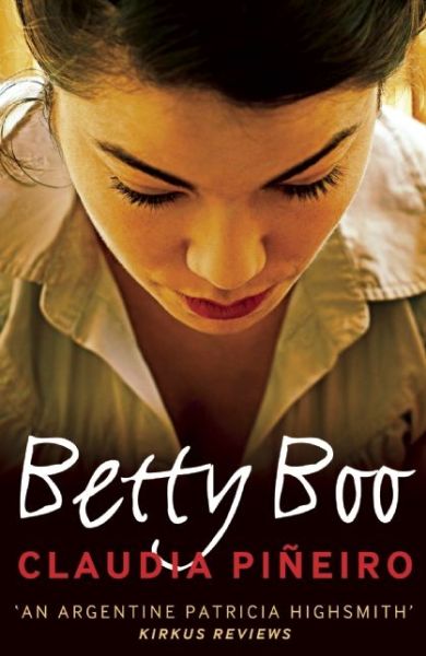 Betty Boo - Claudia Pineiro - Books - Bitter Lemon Press - 9781908524553 - February 9, 2016