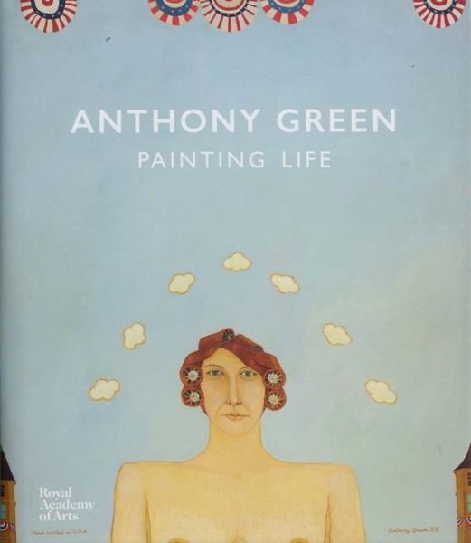 Anthony Green: A Painting Life - Martin Bailey - Książki - Royal Academy of Arts - 9781910350553 - 26 czerwca 2017