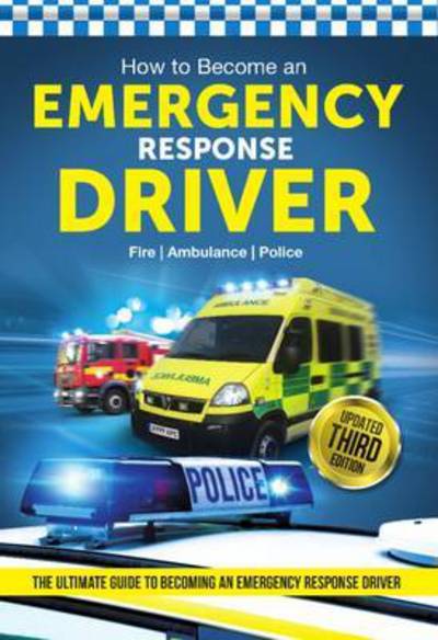 How to Become an Emergency Response Driver: The Definitive Career Guide to Becoming an Emergency Driver (How2become) - Bill Lavender - Books - How2become Ltd - 9781910602553 - January 30, 2019