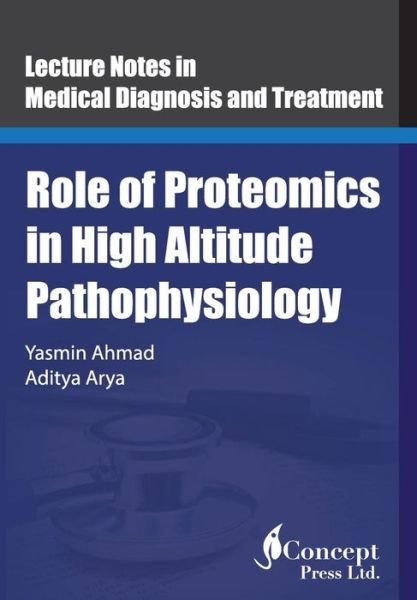 Role of Proteomics in High Altitude Pathophysiology - Aditya Arya - Books - Iconcept Press - 9781922227553 - June 15, 2016