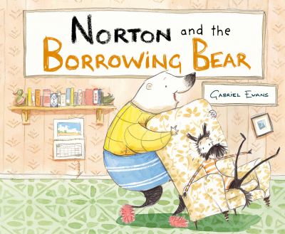 Cover for Gabriel Evans · Norton and the Borrowing Bear - Norton and the Bear (Hardcover Book) (2023)