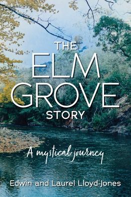 The Elm Grove Story - Edwin And Laurel Lloyd-Jones - Books - Green Hill Publishing - 9781922722553 - March 4, 2022
