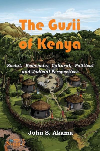 Cover for John S. Akama · The Gusii of Kenya Social, Economic, Cultural, Political &amp; Judicial Perspectives (Paperback Book) (2017)