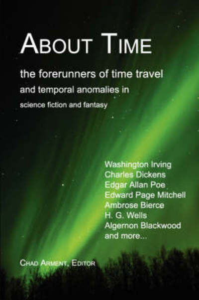 Cover for Chad Arment · About Time: the Forerunners of Time Travel and Temporal Anomalies in Science Fiction and Fantasy (Paperback Book) (2008)