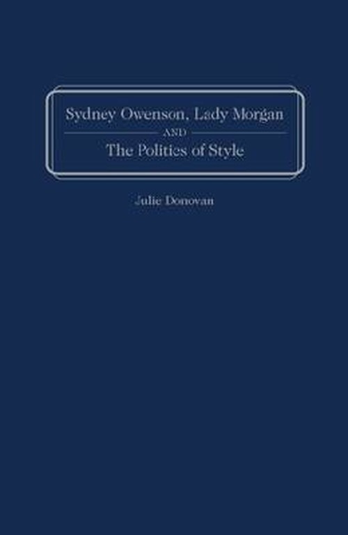 Cover for Julie Donovan · Sydney Owenson, Lady Morgan, and the Politics of Style (Hardcover Book) [New Ed. edition] (2009)