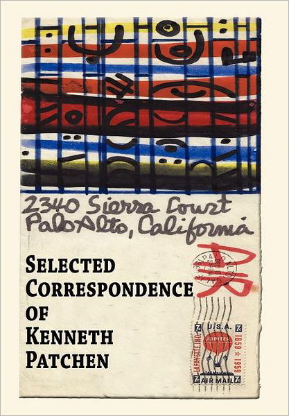 Cover for Kenneth Patchen · Selected Correspondence of Kenneth Patchen (Inbunden Bok) (2012)