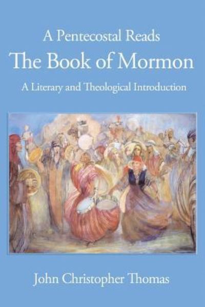 Cover for John Christopher Thomas · A Pentecostal Reads the Book of Mormon (Pocketbok) (2016)