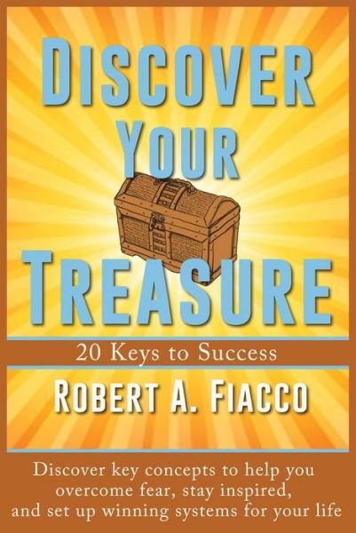 Cover for Robert A. Fiacco · Discover Your Treasure: 20 Keys to Success (Paperback Book) (2015)