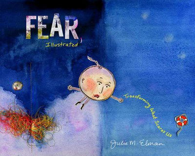 Cover for Julie M. Elman · Fear, Illustrated: Transforming What Scares Us (Hardcover Book) (2017)