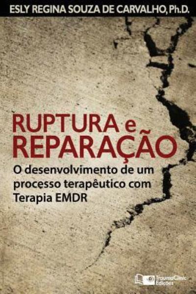 Ruptura e Repara??o - Esly Regina Souza de Carvalho - Other - TraumaClinic Edi?es - 9781941727553 - May 26, 2017