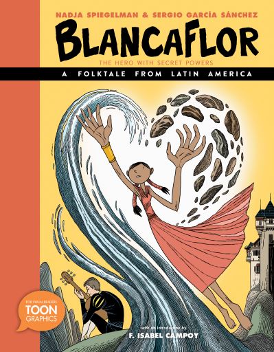 Cover for Nadja Spiegelman · Blancaflor, The Hero with Secret Powers: A Folktale from Latin America: A TOON Graphic - TOON Latin American Folktales (Hardcover Book) (2021)