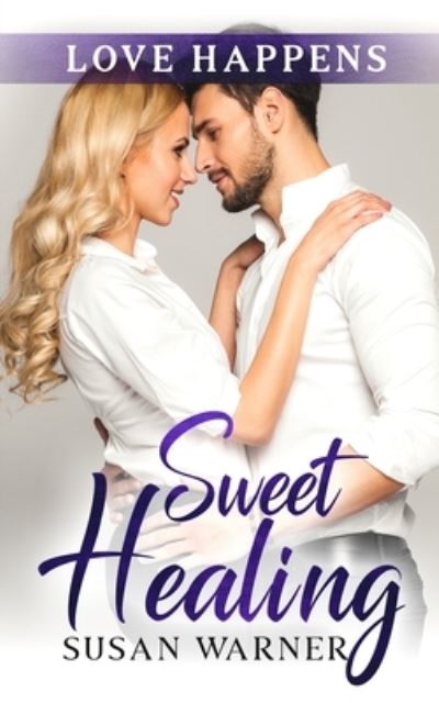 Sweet Healing: A Sweet Small Town Romance - Love Happens - Susan Warner - Kirjat - Eg Publishing - 9781948377553 - tiistai 1. syyskuuta 2020