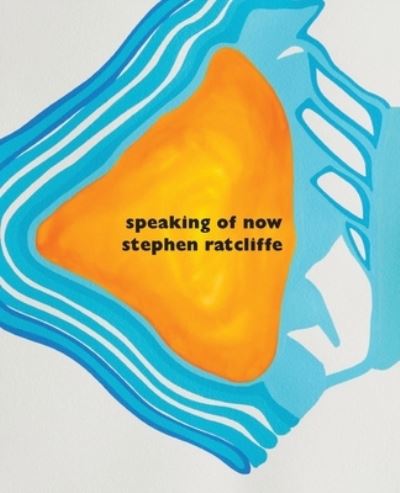 Cover for Stephen Ratcliffe · Speaking of Now (Paperback Book) (2021)