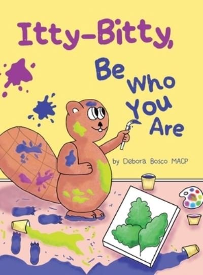 Cover for Debora Bosco Macp · Itty-Bitty, Be Who You Are (Inbunden Bok) (2021)
