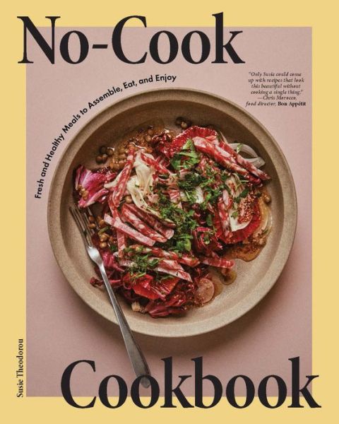 Cover for Susie Theodorou · No-Cook Cookbook: Fresh and Healthy Meals to Assemble, Eat, and Enjoy (Hardcover Book) (2024)