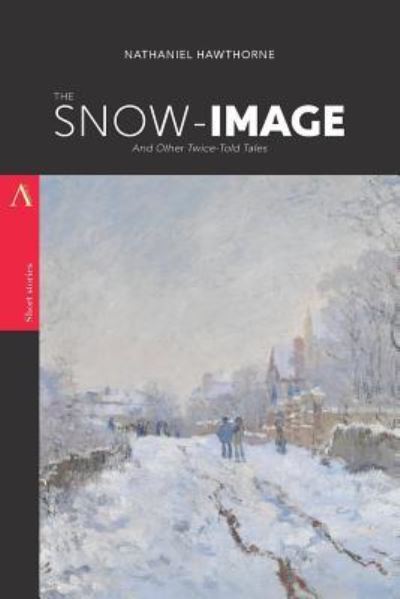 The Snow-Image - Nathaniel Hawthorne - Böcker - Createspace Independent Publishing Platf - 9781975940553 - 30 augusti 2017