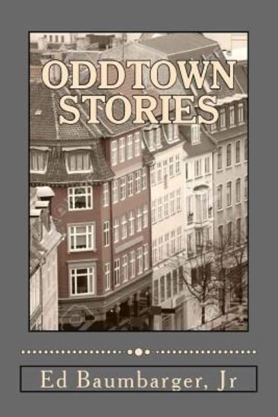Cover for Ed Baumbarger Jr · Oddtown Stories (Pocketbok) (2017)