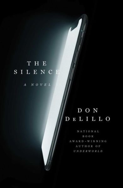The Silence: A Novel - Don DeLillo - Books - Scribner - 9781982164553 - October 20, 2020